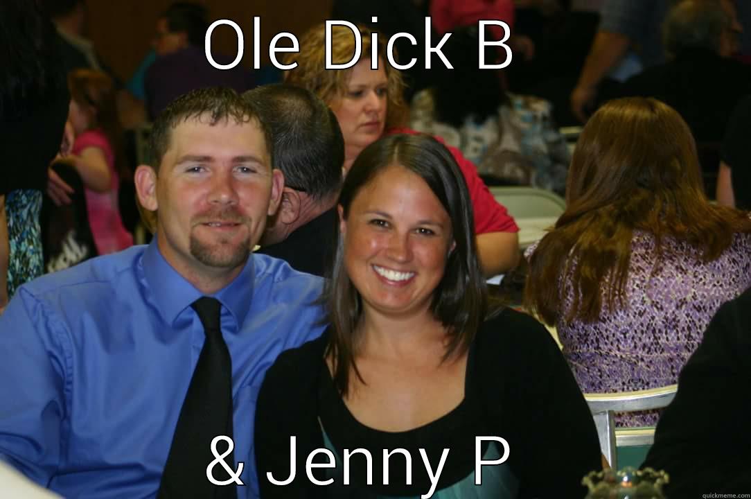 It's funny haha - OLE DICK B  & JENNY P  Misc