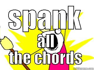 SPANK ALL THE CHORDS All The Things