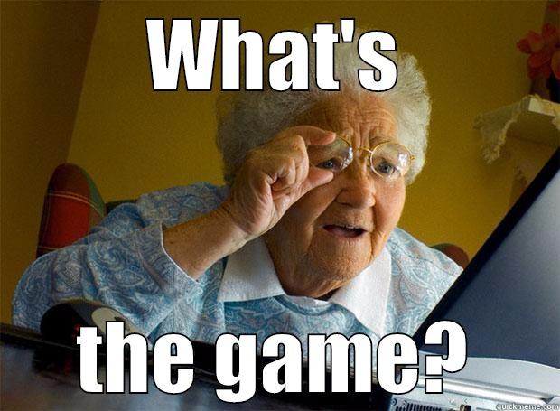 WHAT'S THE GAME? Grandma finds the Internet