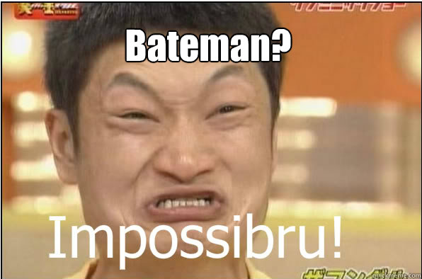 Bateman?  Impossibru