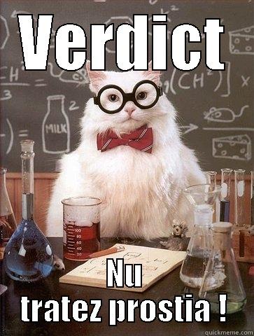 VERDICT NU TRATEZ PROSTIA ! Chemistry Cat