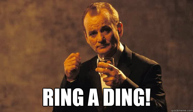  Ring a ding! -  Ring a ding!  Bill Murray