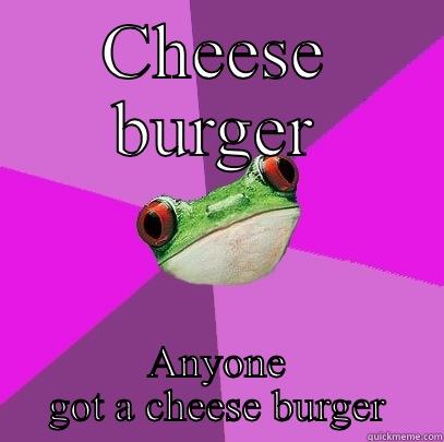 Magical frog - CHEESE BURGER ANYONE GOT A CHEESE BURGER Foul Bachelorette Frog