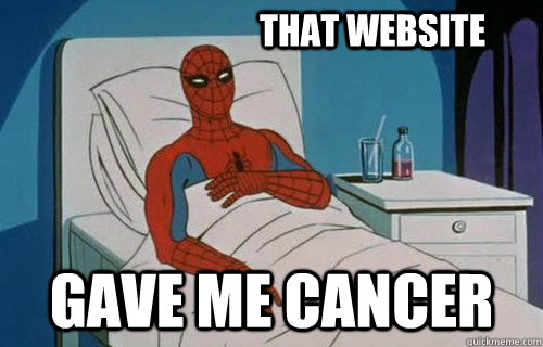 That website Gave me cancer  Spiderman cancer