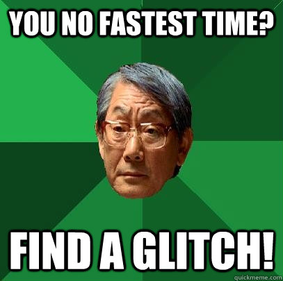 You no fastest time? FIND A GLITCH!  High Expectations Asian Father