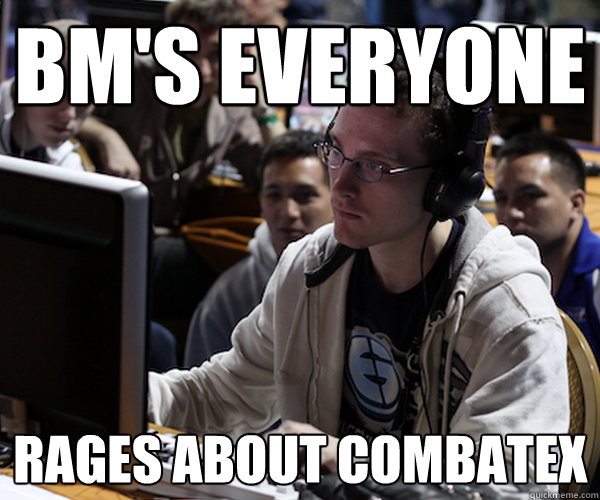 bm's everyone rages about combatex  