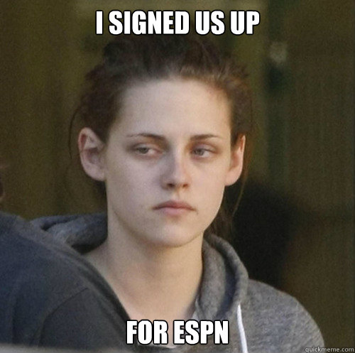 I SIGNED US UP FOR ESPN - I SIGNED US UP FOR ESPN  Underly Attached Girlfriend