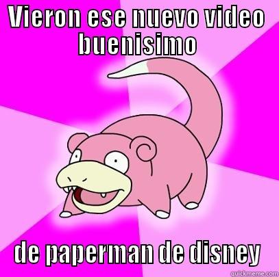 VIERON ESE NUEVO VIDEO BUENISIMO DE PAPERMAN DE DISNEY Slowpoke