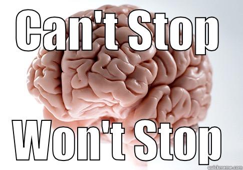 CAN'T STOP WON'T STOP Scumbag Brain