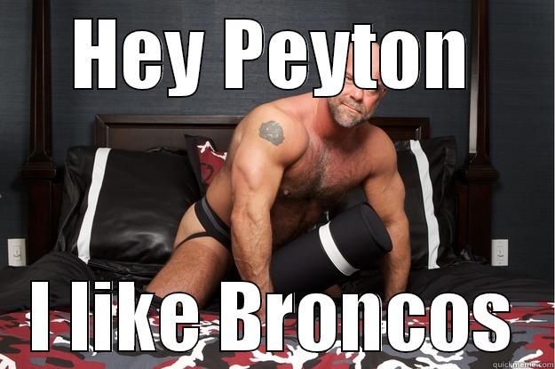 HEY PEYTON I LIKE BRONCOS Gorilla Man