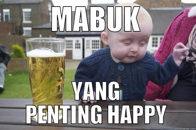 MABUK YANG PENTING HAPPY drunk baby