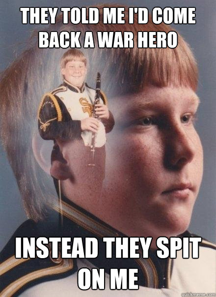 they told me i'd come back a war hero instead they spit on me  PTSD Clarinet Boy