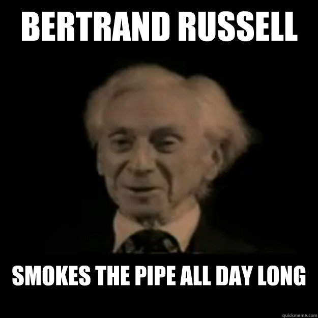 Bertrand Russell Smokes the pipe all day long - Bertrand Russell Smokes the pipe all day long  Bertrand Russell