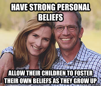 Have strong personal beliefs Allow their children to foster their own beliefs as they grow up  Good guy parents