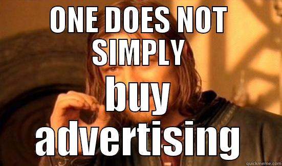 ONE DOES NOT SIMPLY BUY ADVERTISING Boromir