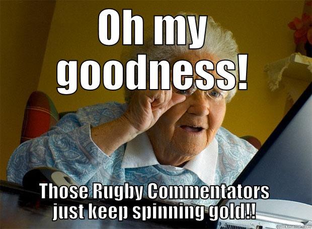 OH MY GOODNESS! THOSE RUGBY COMMENTATORS JUST KEEP SPINNING GOLD!! Grandma finds the Internet