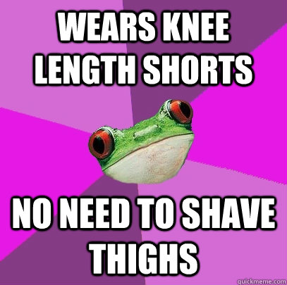 Wears Knee length Shorts No need to shave thighs  Foul Bachelorette Frog