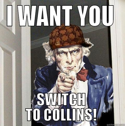 UNCLE SAM - I WANT YOU SWITCH TO COLLINS! Scumbag Uncle Sam