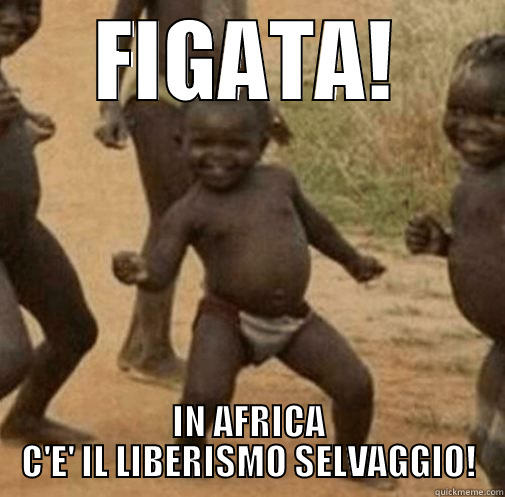 FIGATA! IN AFRICA C'E' IL LIBERISMO SELVAGGIO! Third World Success