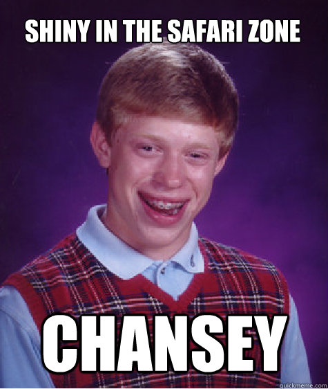 Shiny in the Safari Zone Chansey - Shiny in the Safari Zone Chansey  Bad Luck Brian