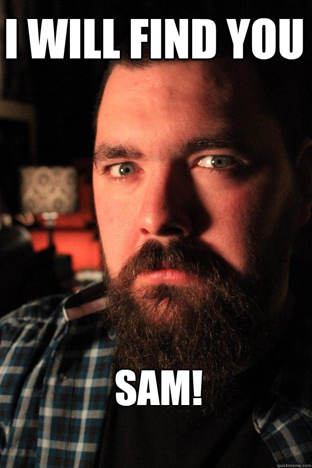 I will find you Sam! - I will find you Sam!  Dating Site Murderer