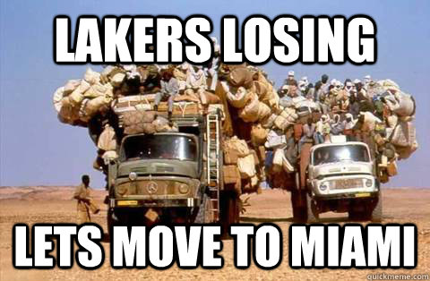Lakers Losing Lets move to Miami  Bandwagon meme
