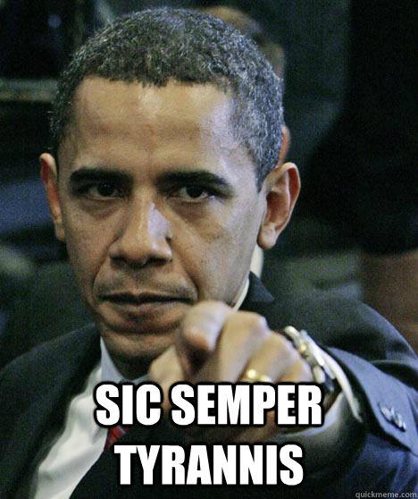 Sic Semper Tyrannis - Sic Semper Tyrannis  Pissed Off Obama