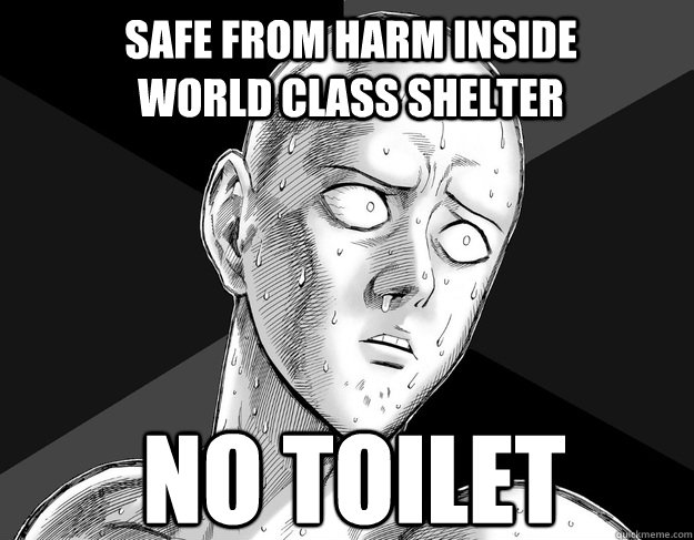 safe from harm inside world class shelter no toilet  