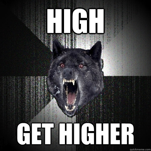 High Get higher  Insanity Wolf