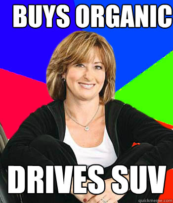 Buys Organic Drives SUV  Sheltering Suburban Mom