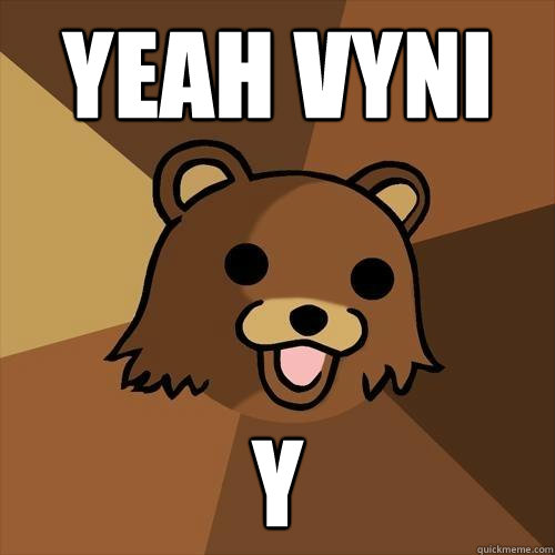 Yeah Vyni Y  Pedobear