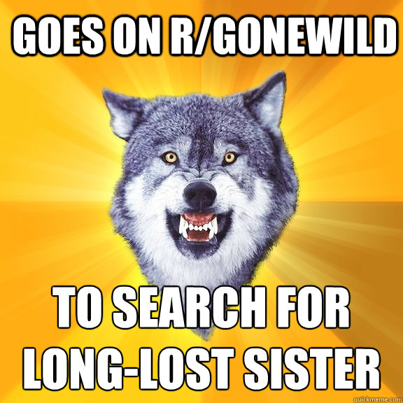 goes on r/gonewild to search for long-lost sister  Courage Wolf