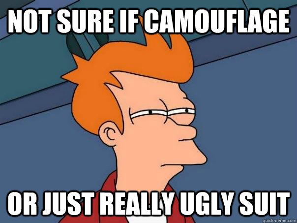 Not sure if camouflage Or just really ugly suit  Futurama Fry