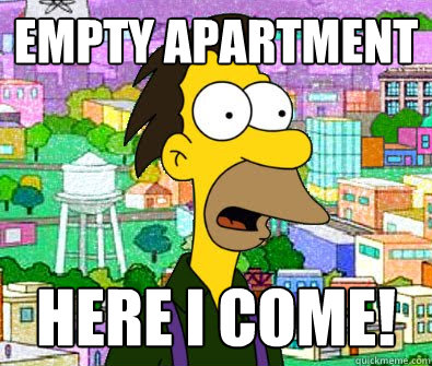 Empty Apartment here i come! - Empty Apartment here i come!  Lenny Leonard