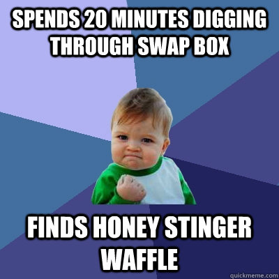 spends 20 minutes digging through swap box finds honey stinger waffle  Success Kid