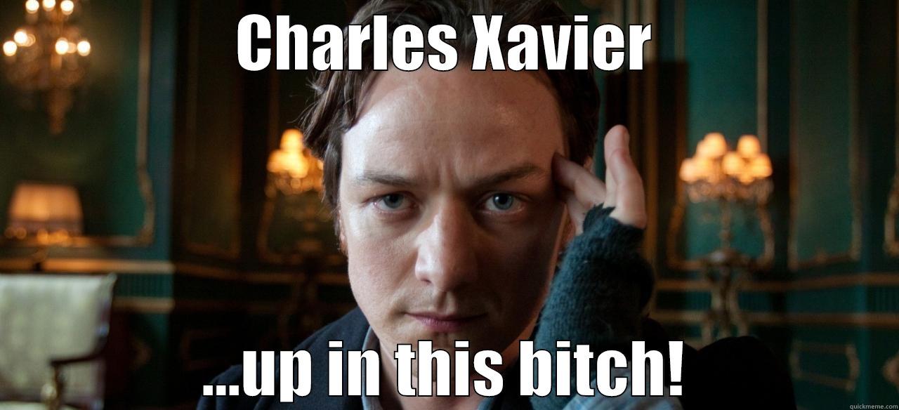 CHARLES XAVIER ...UP IN THIS BITCH! Misc