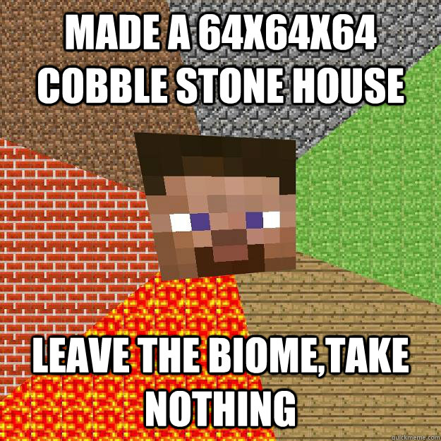 MADE A 64X64X64 COBBLE STONE HOUSE LEAVE THE BIOME,TAKE NOTHING - MADE A 64X64X64 COBBLE STONE HOUSE LEAVE THE BIOME,TAKE NOTHING  Minecraft