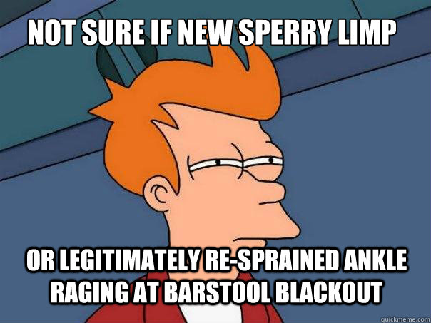 Not sure if new sperry limp or legitimately re-sprained ankle raging at Barstool Blackout - Not sure if new sperry limp or legitimately re-sprained ankle raging at Barstool Blackout  Futurama Fry