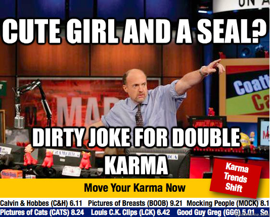 Cute Girl and a Seal? dirty joke for double karma  Mad Karma with Jim Cramer