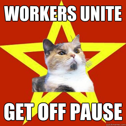 WORKERS UNITE GET OFF PAUSE  Lenin Cat