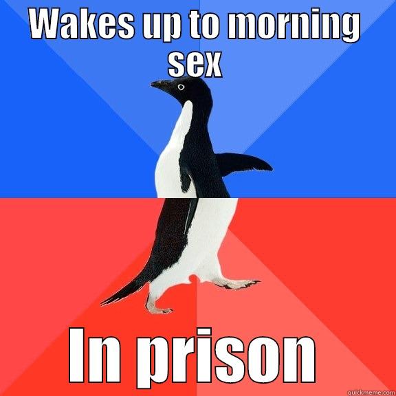 WAKES UP TO MORNING SEX IN PRISON Socially Awkward Awesome Penguin