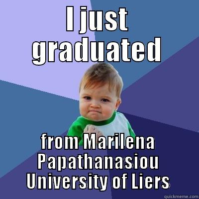 I JUST GRADUATED FROM MARILENA PAPATHANASIOU UNIVERSITY OF LIERS Success Kid