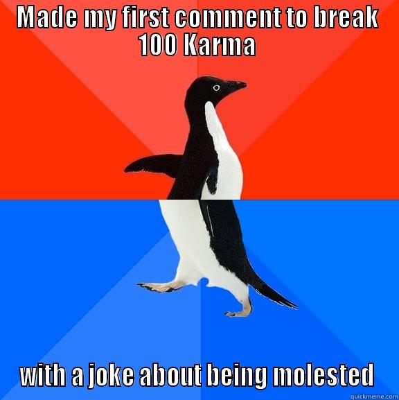 MADE MY FIRST COMMENT TO BREAK 100 KARMA WITH A JOKE ABOUT BEING MOLESTED Socially Awesome Awkward Penguin