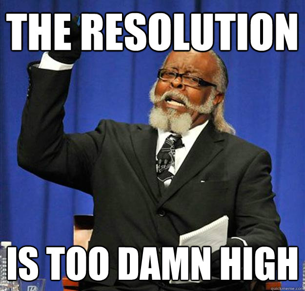 The resolution Is too damn high  Jimmy McMillan