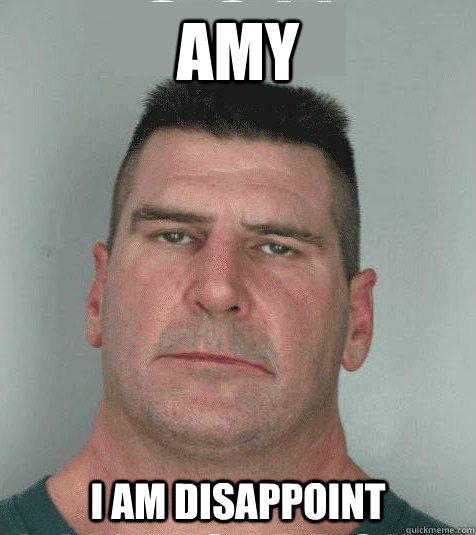 Amy I AM DISAPPOINT  Son I am Disappoint