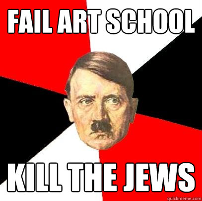 fail art school kill the jews  