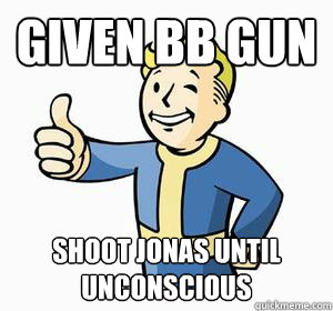 Given BB gun Shoot Jonas until unconscious  Vault Boy