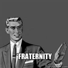 *Fraternity  