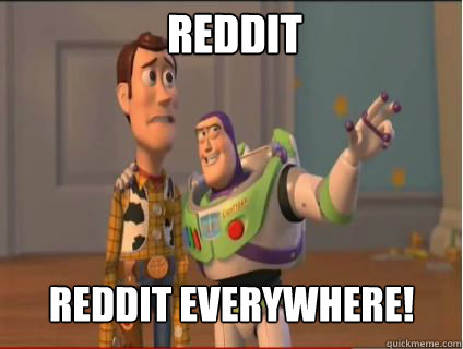 reddit reddit everywhere!  woody and buzz