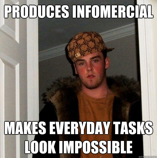 Produces Infomercial makes everyday tasks look impossible - Produces Infomercial makes everyday tasks look impossible  Scumbag Steve